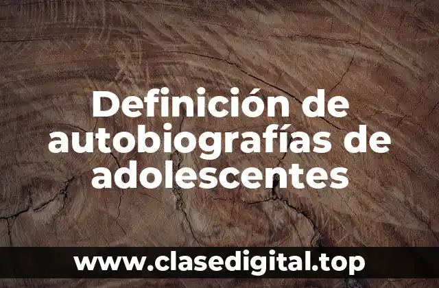 Definición de autobiografías de adolescentes