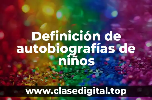 Ejemplos de autobiografías de niños