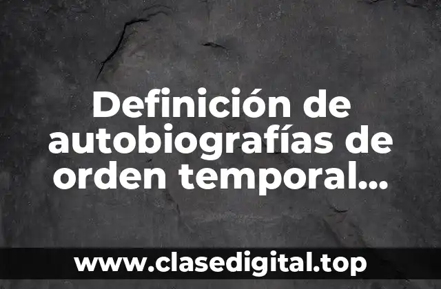 Ejemplos de autobiografías de orden temporal cortas
