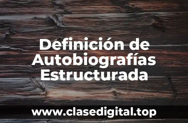 Definición de Autobiografías Estructurada