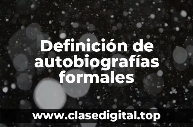 Definición de autobiografías formales