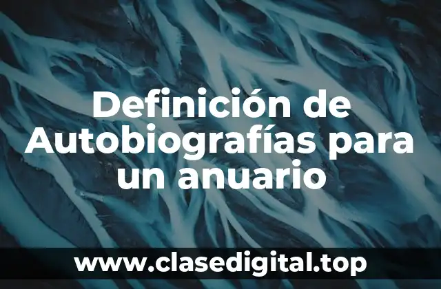 Definición de Autobiografías para un anuario
