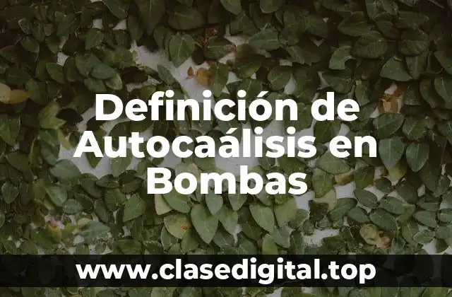 Ejemplos de Autocaálisis en Bombas
