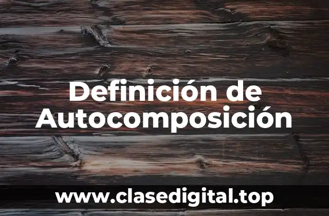 Definición técnica de autocomposición