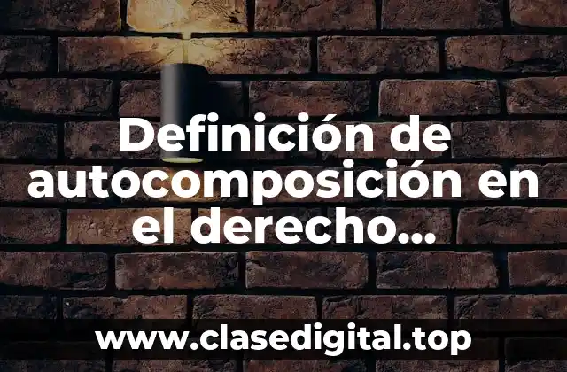 Ejemplos de autocomposición en el derecho internacional