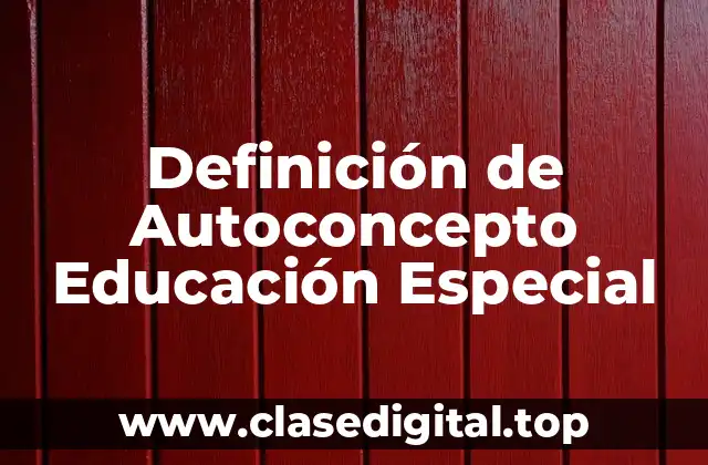 Definición de Autoconcepto Educación Especial