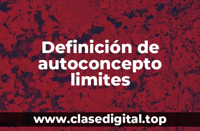 Ejemplos de autoconcepto limites