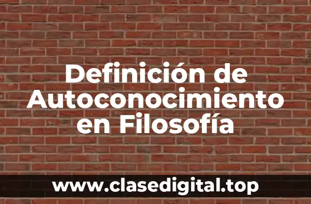 Definición de Autoconocimiento en Filosofía