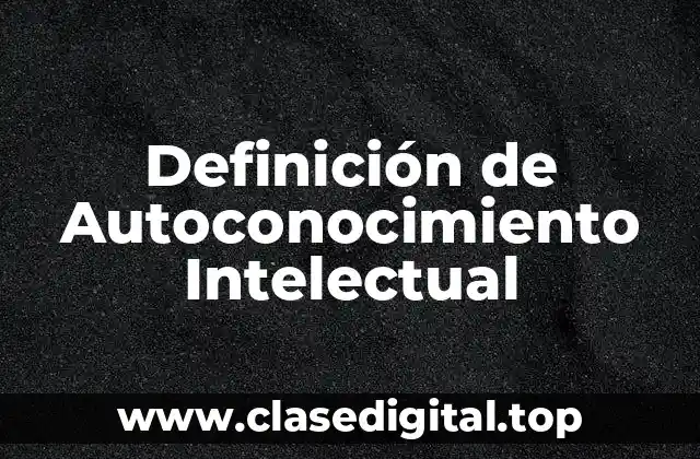Definición de Autoconocimiento Intelectual