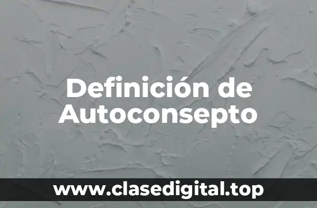 Definición de Autoconsepto