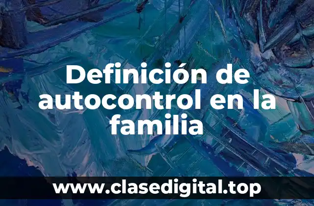Definición de autocontrol en la familia