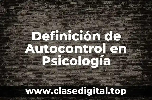 Definición de Autocontrol en Psicología