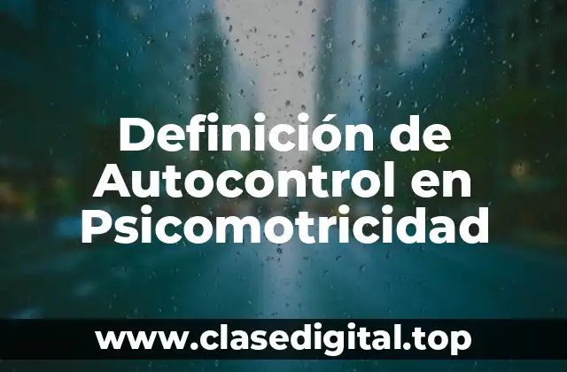 Definición de Autocontrol en Psicomotricidad