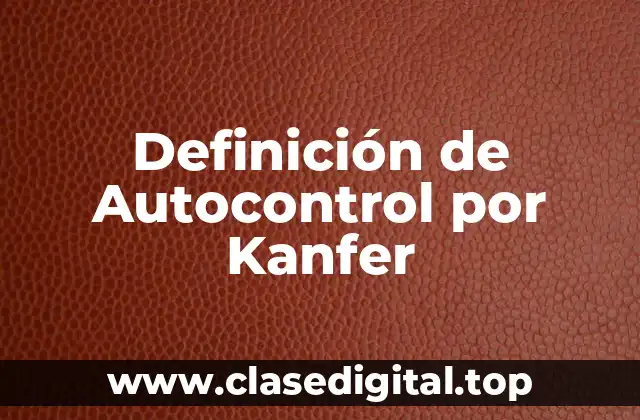 Definición de Autocontrol por Kanfer