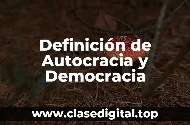 Definición de Autocracia y Democracia