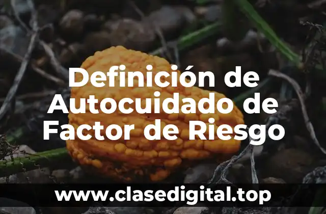 Definición de Autocuidado de Factor de Riesgo