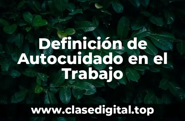 Definición de Autocuidado en el Trabajo