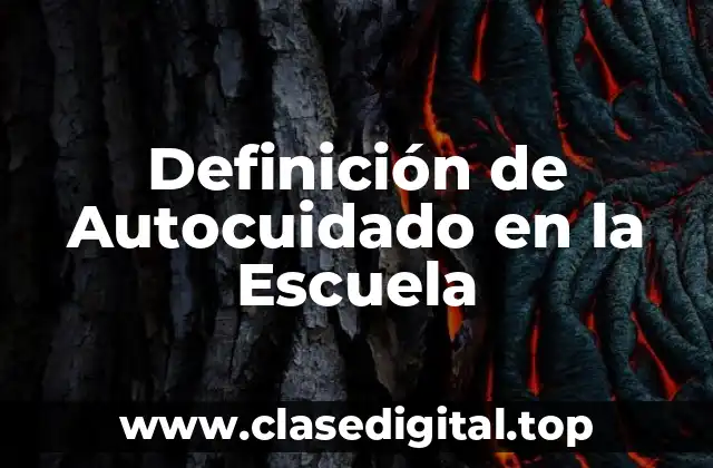 Definición de Autocuidado en la Escuela