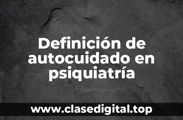 Definición de autocuidado en psiquiatría
