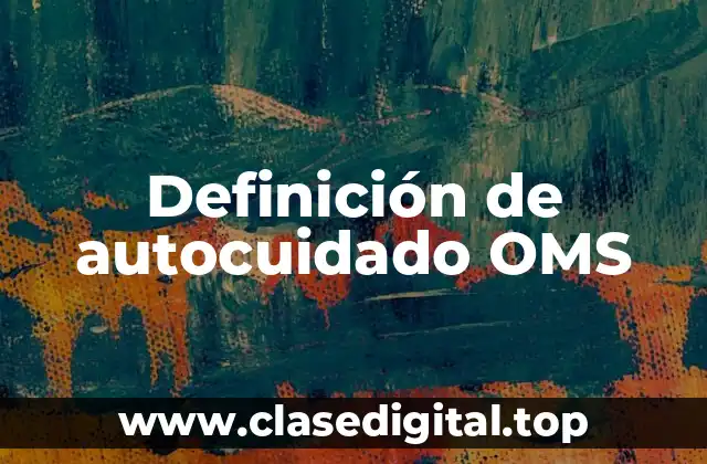 Definición de autocuidado OMS