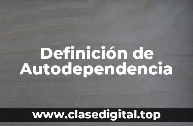 Definición de Autodependencia