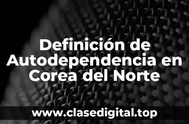 Definición de Autodependencia en Corea del Norte