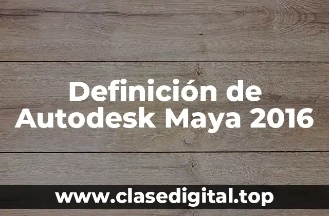 Definición de Autodesk Maya 2016