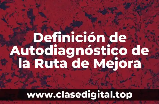 Definición de Autodiagnóstico de la Ruta de Mejora