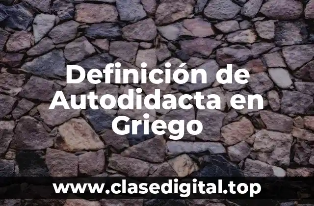 Definición de Autodidacta en Griego