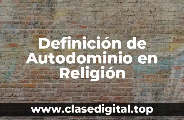 Definición de Autodominio en Religión