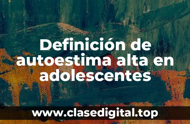 Definición de autoestima alta en adolescentes