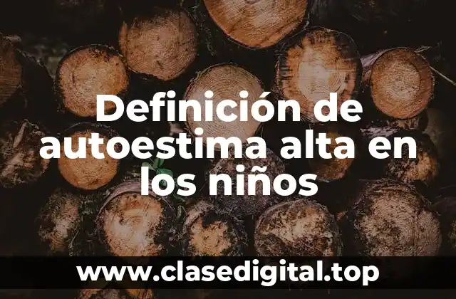 Definición de autoestima alta en los niños