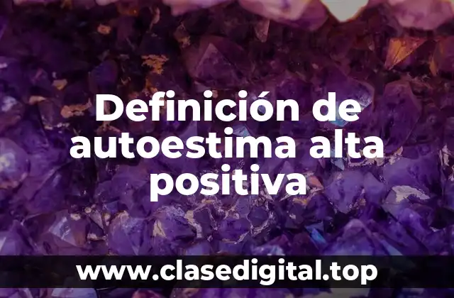 Definición de autoestima alta positiva