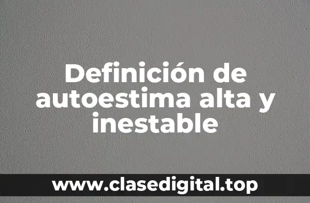 Ejemplos de autoestima alta y inestable