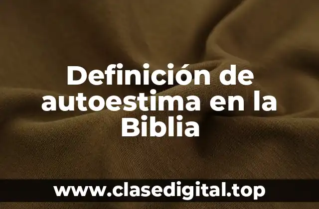 Definición de autoestima en la Biblia