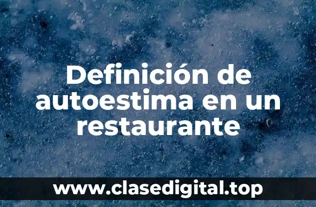 Ejemplos de autoestima en un restaurante