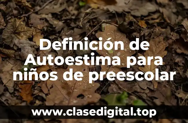 Definición de Autoestima para niños de preescolar