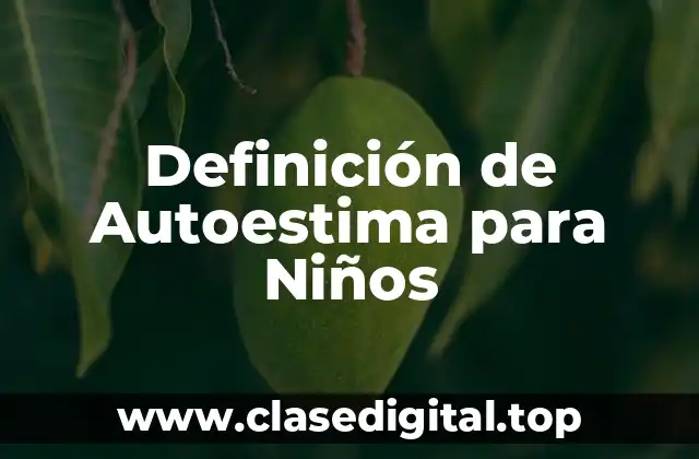 Definición Técnica de Autoestima para Niños