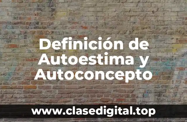 Definición de Autoestima y Autoconcepto