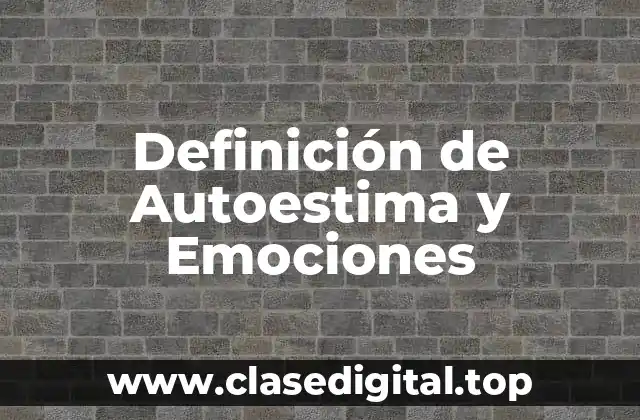 Definición de Autoestima y Emociones
