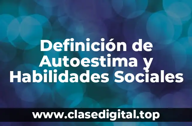 Definición de Autoestima y Habilidades Sociales