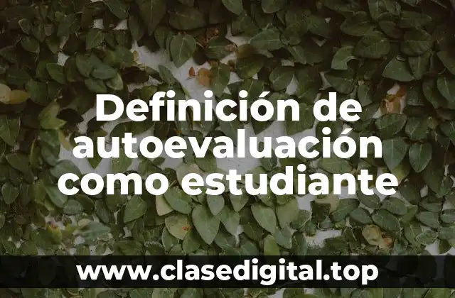 Ejemplos de autoevaluación como estudiante