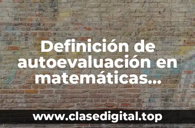 Definición de autoevaluación en matemáticas bachillerato