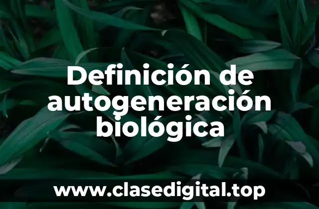 Definición de autogeneración biológica