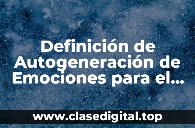 Definición de Autogeneración de Emociones para el Bienestar