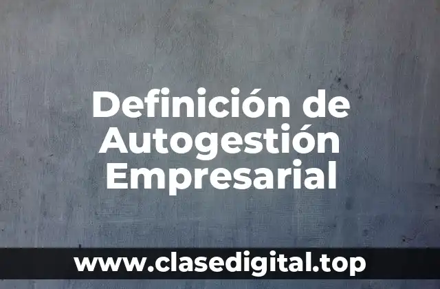Definición de Autogestión Empresarial