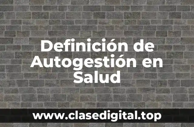 Definición de Autogestión en Salud
