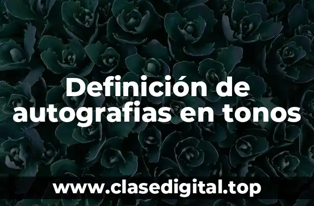 Definición de autografias en tonos