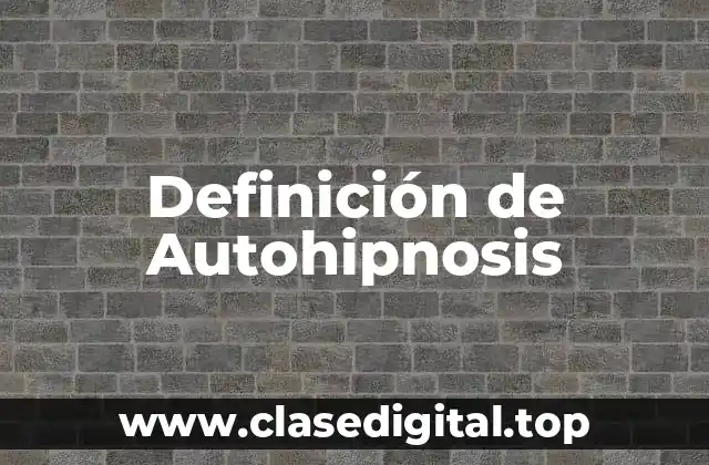 Definición de Autohipnosis