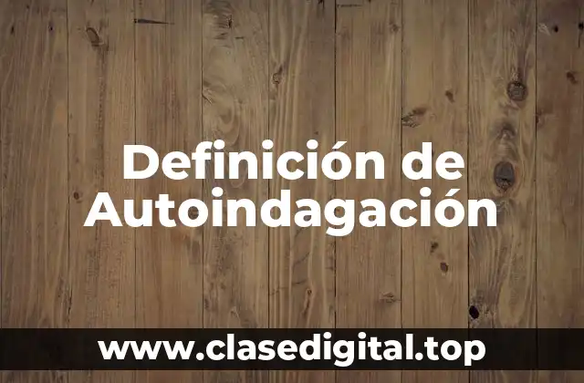 Definición de Autoindagación